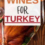Wine and Turkey | Pairing Wine with Turkey | Wine for Thanksgiving | Thanksgiving Wine Pairings | Poultry Wine Pairings | Wine and Meat | #turkey #wine #pairing #wineadvice #redwine
