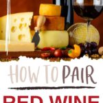 What Cheese Goes With Red Wine? | Best Wine to Pair with Cheese | What's the Best Red Wine | Best Cheese to Eat with Wine | Best Cheese for a red Wine Charcuterie | #wine #redwine #charcuterie #cheese #pairingtips