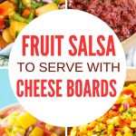 Fun Fruit Salsa To Serve With A Cheese Board | What Kind of Salsa to Put on Your Cheeseboard | Best things to Put on Your Cheeseboard | Salsa Cheeseboard Ideas | #salsa #cheeseboard #recipes #appetizers #snacks
