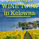Tips for Traveling in Kelowna | Okanagan Wine Tours | Uncorked Wine Tours | Planning a Bachelorette Weekend in BC | BC Winery Visit | Tour Guides in Kelowna | Westside Wine Trail