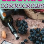 Best Electric Corkscrew | How Does an Electric Corkscrew Work? | What's the Best Kind of Corkscrew? | What's the Best Corkscrew for People With Arthritis? | #corkscrew #accessories #wine #tools #winenight