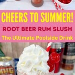 Cheers to Summer: Root Beer Rum Slush - The Ultimate Poolside Drink | Root Beer Rum Slush | Boozy Summer Slush Drink | Summer Drink Ideas | Rum Cocktails You Will Love | Root Beet Boozy Rum Slush #RootBeerRumSlush #RootBeerCocktail #SummerCocktails #BoozySlushyDrinks #RumSlush