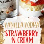 Vanilla Vodka Strawberry n' cream | Strawberry Dessert | Alcoholic Dessert | Dessert in a Cup | Shortcake With Vodka | Vanilla Vodka | Vanilla Vodka Recipe | Vodka Recipe | Strawberries and Cream Dessert | #strawberry #vanillavodka #vodka #recipe #dessert