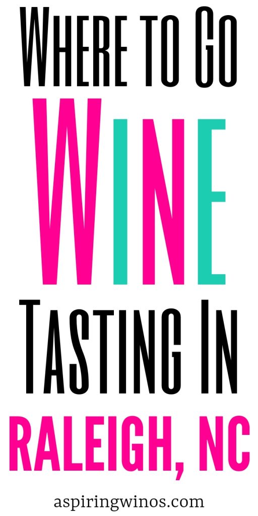 Where to Go Wine Tasting in Raleigh, North Carolina Aspiring Winos