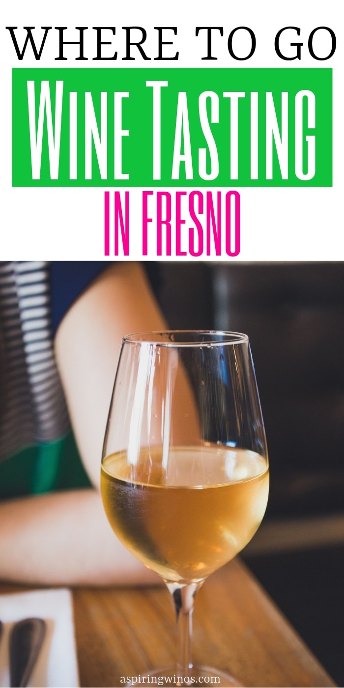 Where to go Wine Tasting in Fresno Aspiring Winos