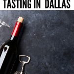 Where to go Wine Tasting in Dallas | Wine Tasting in Dallas | Best Places to Go Wine Tasting in Dallas | Texas Wine Bars | Wine Bars in Dallas Texas | Wine Travel | #winetravel #winery #winetasting #wine