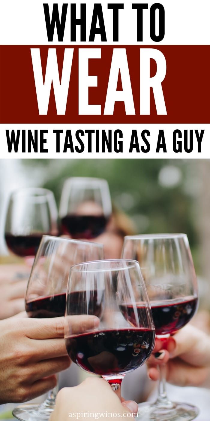 What To Wear Wine Tasting As A Guy Aspiring Winos