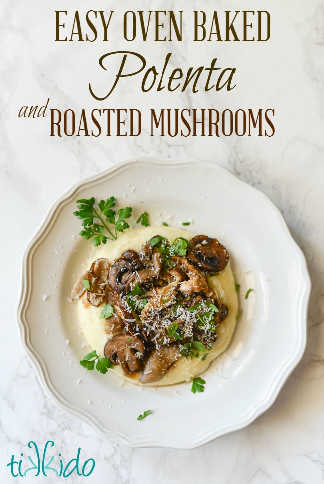 Mushroom Dishes to Pair with Pinot Noir - Easy oven baked polenta and roasted mushrooms