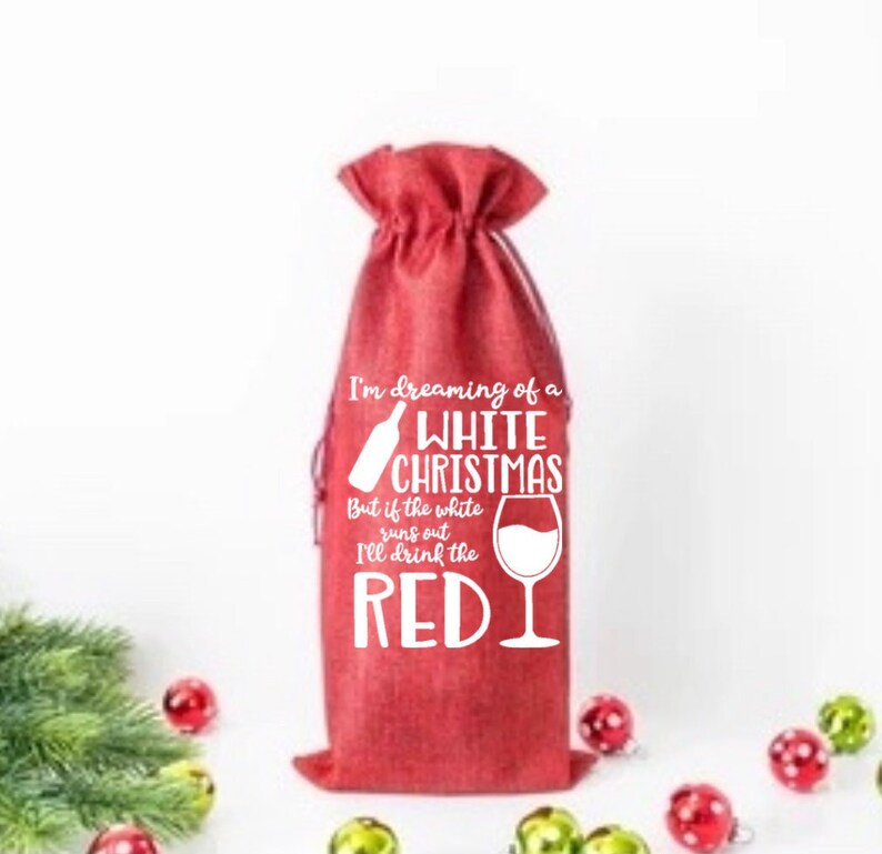 “I’m Dreaming of a White Christmas but if the White is Gone, I’ll Drink the Red” Wine Bag